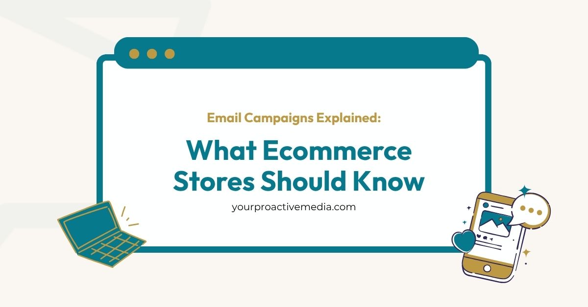 Banner graphic for "Email Campaigns Explained: What Ecommerce Stores Should Know" by yourproactivemedia.com