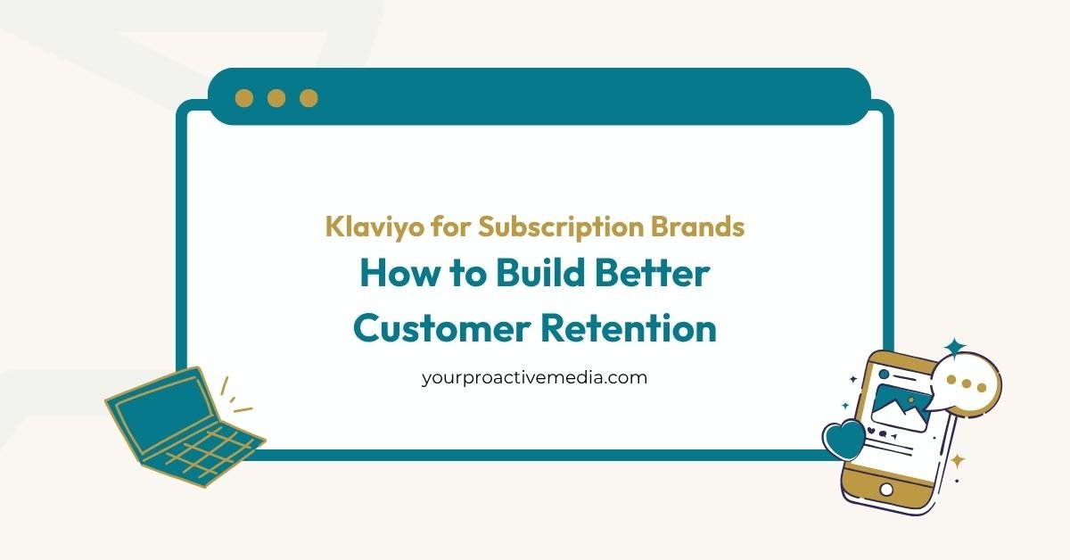 Klaviyo for Subscription Brands How to Build Better Customer Retention